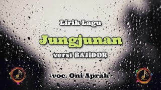 Download lagu JUNGJUNAN - Bajidor Cover Oni Aprak | Lirik Lagu mp3