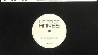 I Decline remix Union of Knives