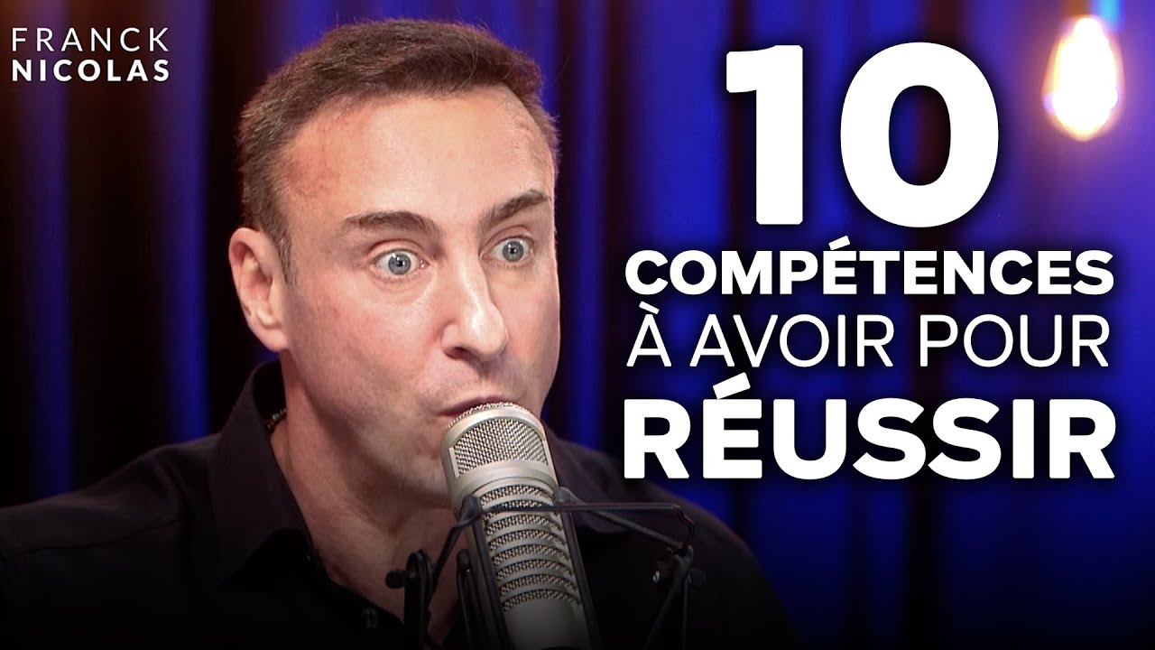 10 compétences à avoir pour TOUT RÉUSSIR dans LA VIE & dans L'ENTREPRENEURIAT - Franck Nicolas