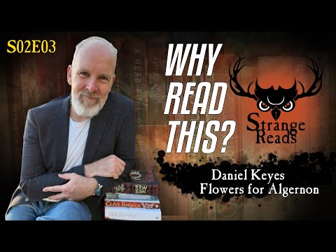 Why Read This?  - Daniel Keyes - Flowers for Algernon