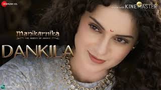 Dankila Mp3 Song | Manikarnika |Kangana Ranaut|Prajakta Shukre,Shrinidhi Ghatate, SiddharthM&amp;Arunaja