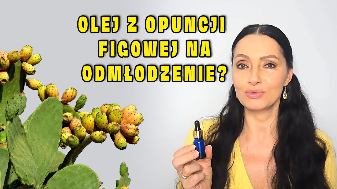 Olej z Opuncji Figowej Jako Eliksir Młodości | Właściwości, Zastosowanie, Efekty
