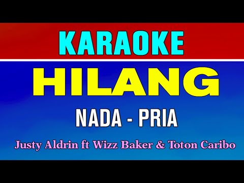 HILANG - KARAOKE | Nada Pria | Justy Aldrin ft Wizz Baker & Toton Caribo