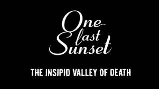One Last Sunset   The Insipid Valley of Death