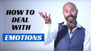 How to Deal with Emotions [Proven Technique]