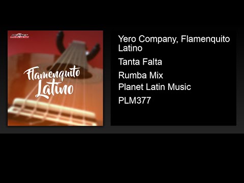 Yero Company, Flamenquito Latino - Tanta Falta (Rumba Mix)