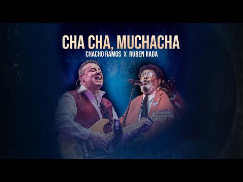 Chacho Ramos, Ruben Rada - Cha Cha, Muchacha (Video Oficial)