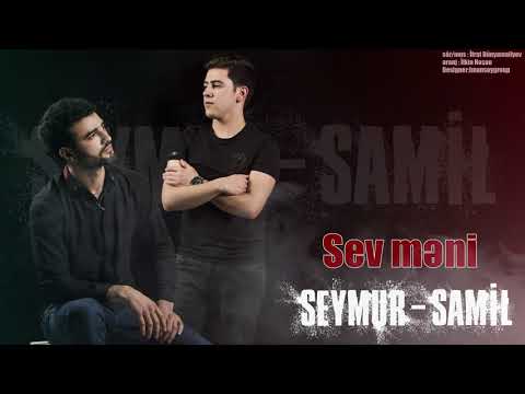 Seymur & Samil - Sev Məni