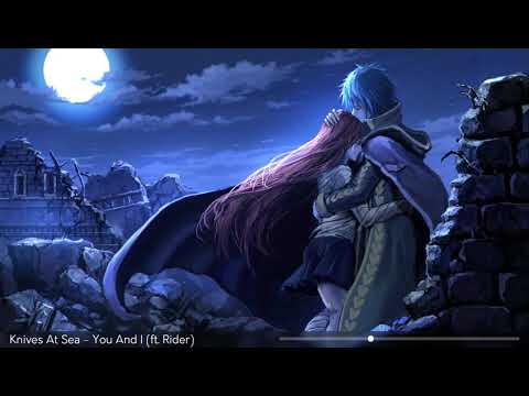 Knives At Sea [Nightcore] - You And I (ft. Rider)