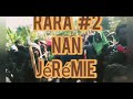 RARA 2 JÉRÉMIE KAP BYEN PASE LA TANDE AK WÈ SE DE