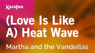 Karaoke (Love Is Like A) Heat Wave - Martha and the Vandellas *