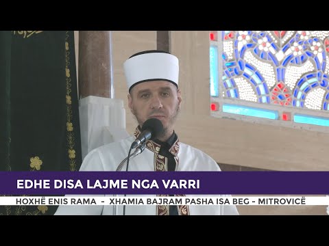 HUTBE | Edhe disa lajme nga varri - Enis Rama