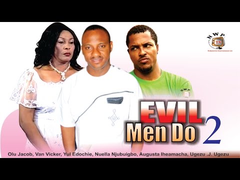 Evil Men Do 2    - Nigerian Nollywood  Movie