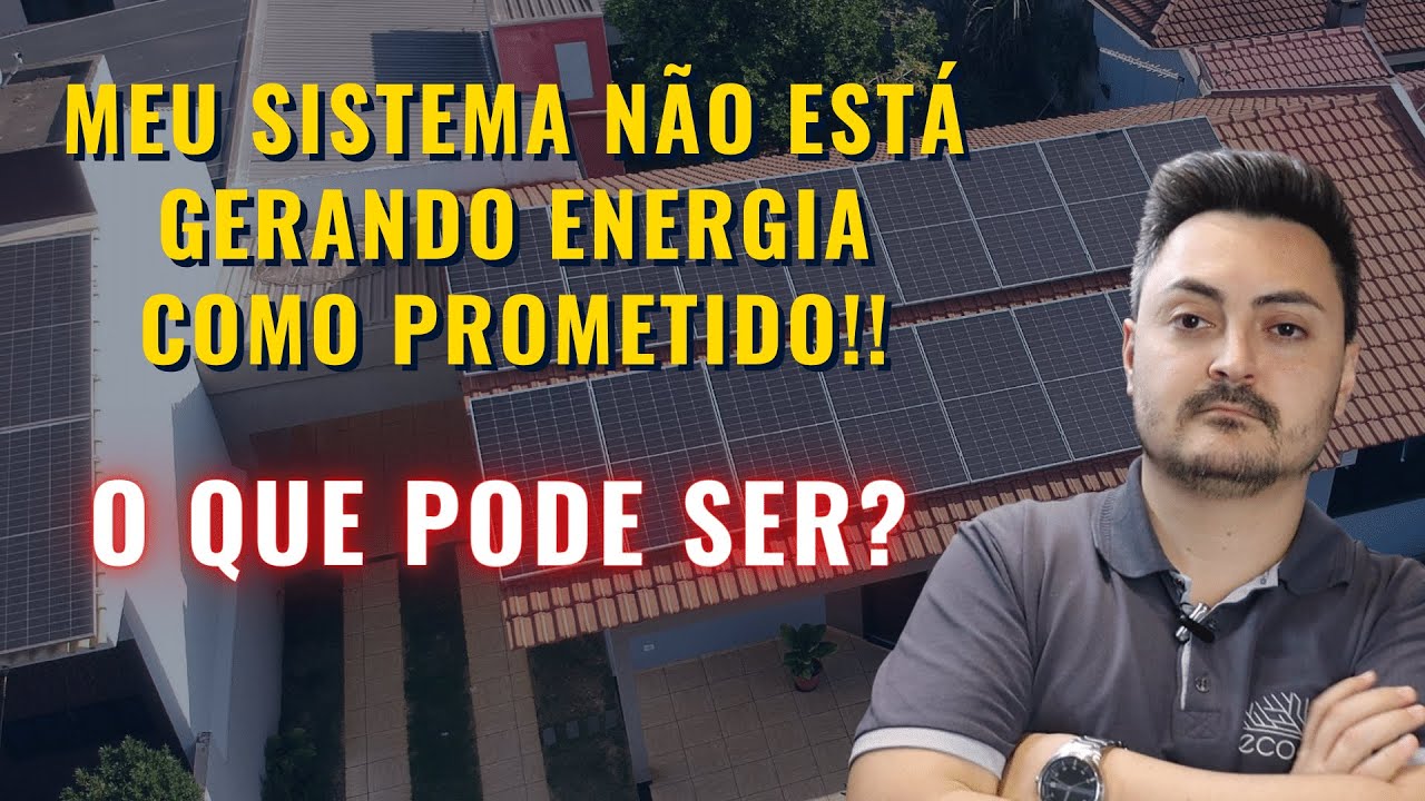 Meu sistema não esta gerando energia, o que pode ser?