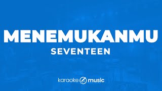 Download lagu Menemukanmu - Seventeen (KARAOKE VERSION) mp3