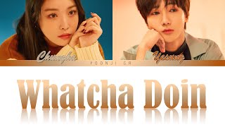 Chungha (청하) &amp; Yesung (예성) - Whatcha Doin' (지금 어디야?) Lyrics [Color Coded Han/Rom/Eng]