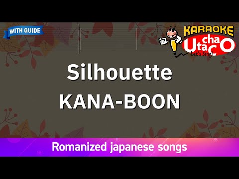 【Karaoke Romanized】Silhouette/KANA-BOON *with guide melody
