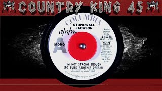 Stonewall Jackson - I&#39;m Not Strong Enough (to build another dream)