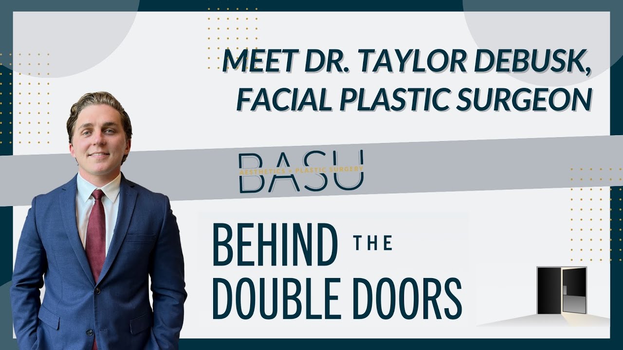 Meet Dr. Taylor DeBusk, Facial Plastic Surgeon