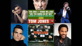 Tom Jones y Robbie Williams - Are You Gonna Go My Way