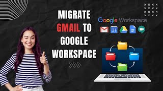 Make the Switch: Gmail to Google Workspace Migration! Migrate Gmail emails to G Suite (Google Apps)