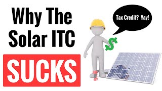 Why The US Federal Tax Credit For Solar (ITC) Sucks!  - Don