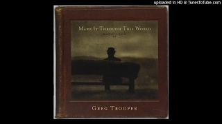 Greg Trooper - Make It Through This World