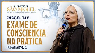 Exame de consciência na prática - 36º dia Quaresma de São Miguel | Pregação Ir. Ma Raquel