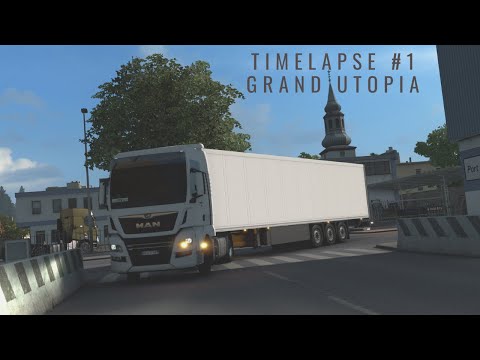 ETS2 1.39 | Timelapse #1 | Grand Utopia v1.10