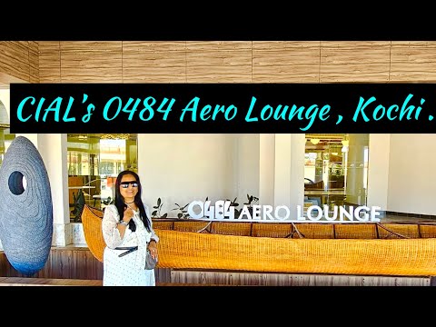 CIAL’s 0484 Aero Lounge | Largest AERO LOUNGE @Cochin Airport  | Layovers into Lavish retreats #CIAL