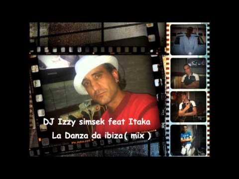Dj Izzy simsek ft Itaka - la danza de ibiza ( mix 2014 )
