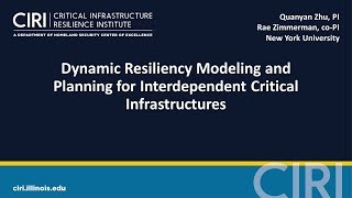 2017 CIRI PI Meeting: Dynamic Resilience Modeling for Interdependent Critical Infrastructures