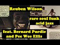 Reuben Wilson  - Got To Get Your Own (1974) Richard Tee Bernard Purdie Pee Wee Ellis rare soul funk