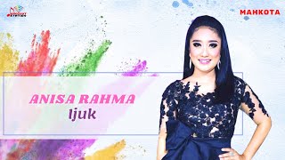 Download lagu Anisa Rahma - Ijuk mp3 Download lagu Anisa Rahma - Ijuk mp3