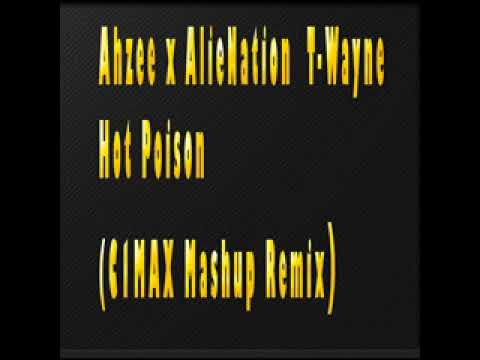 Ahzee x AlieNation  T-Wayne - Hot Poison (C1MAX Mashup Remix)