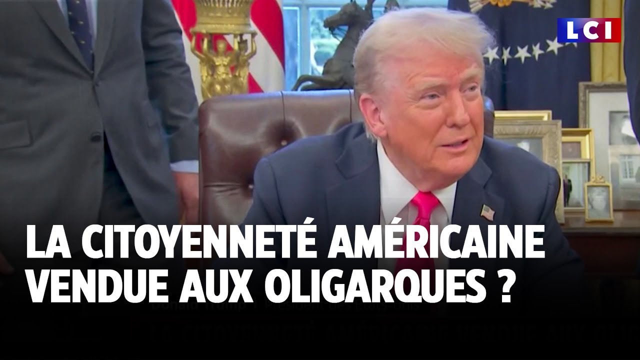La citoyenneté américaine vendue aux oligarques ?｜LCI