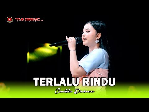 TERLALU RINDU - CANTIKA DAVINCA - OM SAVANA SAKJOSE - ( PEMUDA PATROLI BERSATU )