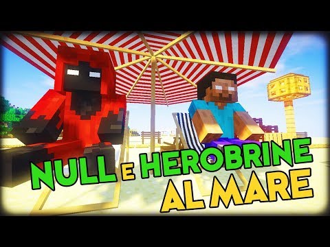 NULL e HEROBRINE al MARE