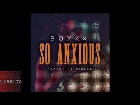 Boxxx ft. Kid3rd - So Anxious [New 2015]