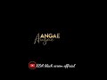 ️ ️angae Angae Vandhu Vandhu Kalakum Song Black Screen Lyrics Status