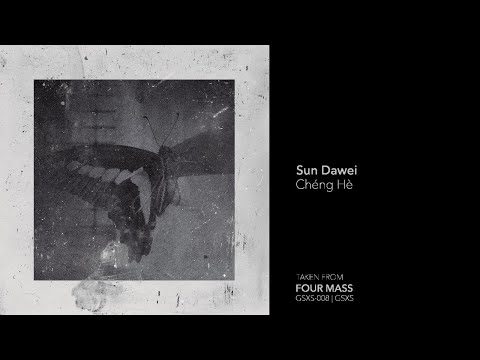 Indefinite Pitch PREMIERES. Sun Dawei - Chéng Hè [GSXS]