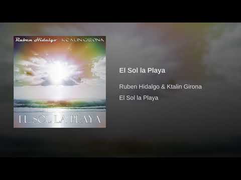 Ruben Hidalgo & Ktalin Girona - El Sol la Playa