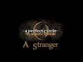 A Perfect Circle ~ A Stranger (Acoustic With Lyrics)