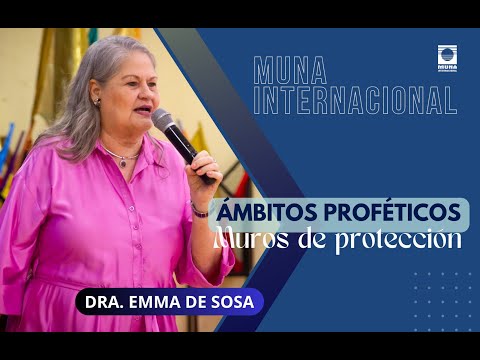 Dra. Emma de Sosa | Ámbitos Proféticos y Muros de Protección