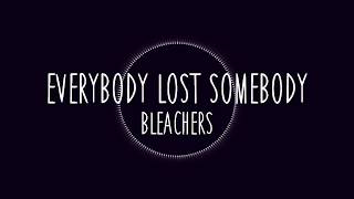 Everybody Lost Somebody | Bleachers | Lyrics