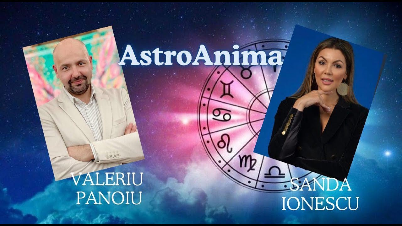 AstroAnima cu Sanda Ionescu și Valeriu Pănoiu