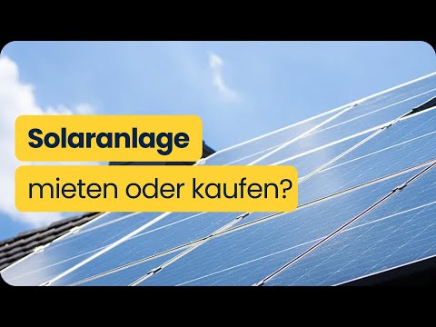 Solaranlage mieten oder kaufen? Diese Studie klärt auf