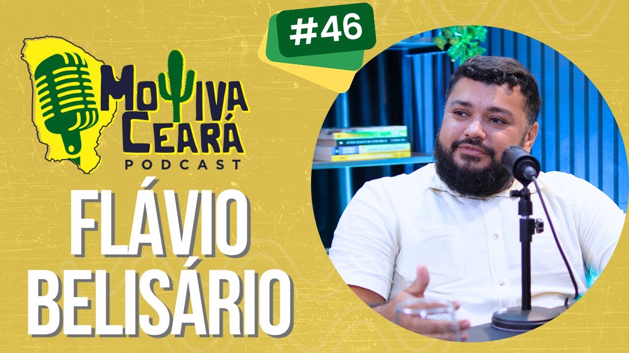 Podcast Motiva Ceará - EP46 - Flávio Belisário