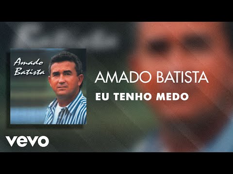 Amado Batista - Eu Tenho Medo (Áudio Oficial)