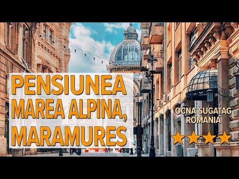 Pensiunea Marea Alpina Maramures hotel review | Hotels in Ocna Sugatag | Romanian Hotels